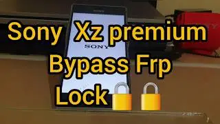 Sony Xz premium bypass Google account