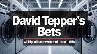 David Tepper's Bet: Whirlpool Poised as Net Winner of Trade Tariffs Due to Domestic Footprint (WHR)
