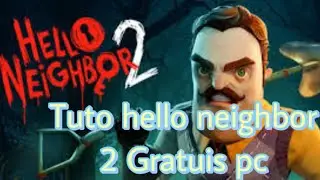 comment installer hello neighbor 2 pc Gratuis