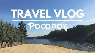 TRAVEL VLOG | Poconos