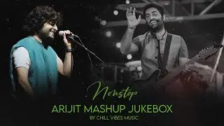Best of Arijit Singh Mashup 2025 | Chill Vibes Music | Arijit Singh Love Songs | Love Songs 2025