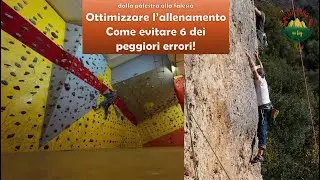 Arrampica sportiva: i 6 Errori che compromettono l'allenamento per la scalata