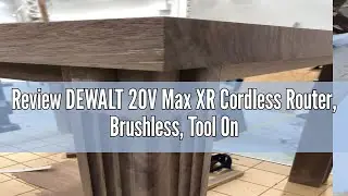 Review DEWALT 20V Max XR Cordless Router, Brushless, Tool Only (DCW600B)