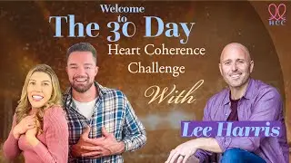 Welcome To The 30 Day Heart Coherence Challenge with Lee Harris