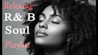 【R&B Soul】Chill Vibes Playlist &ndash; Smooth Vocals, Mellow Grooves | Relax &bull; Study &bull; Focus #1
