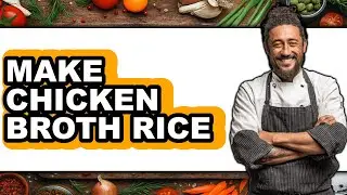 How To Make Chicken Broth Rice - Step By Step