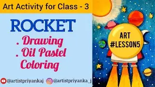 Art Activity for Class - 3 | ROCKET | Oil Pastels ( Full Tutorial video) #lesson5