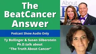 Ty Bollinger & Susan Silberstein Ph.D.talk about &ldquo;The Truth About Cancer&rdquo;