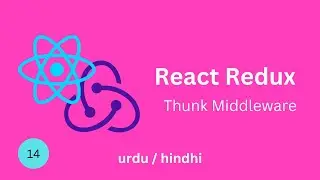 React Redux Tutorials - 14- Redux-Thunk middleware | React Redux in Urdu Hindhi