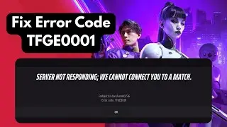 Fix The Finals Error Code TFGE0001 | Server Not Responding & Cannot Connect to Match