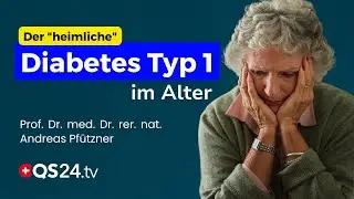 M&uuml;de, depressiv, abgemagert? Der &uuml;bersehene Diabetes Typ 1 im Alter | QS24 Wissenschafts-Gremium