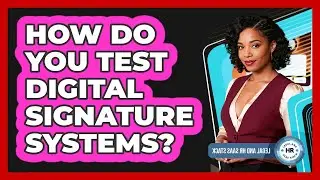 How Do You Test Digital Signature Systems?