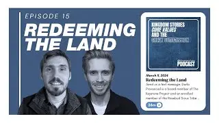 Redeeming the Land | Kingdom Stories with Darla Provancial