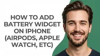 How To Add Battery Widget On iPhone (AirPods, Apple Watch, Etc) - GUIDE!