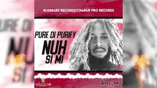 Pure Di Purify - Nuh Si Mi (Official Audio)