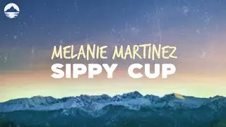 Melanie Martinez - Sippy Cup (pill diet pill diet) | Lyrics
