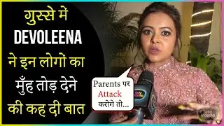 Devoleena's Angry Reaction On Trollers, Gives This Shocking Statement