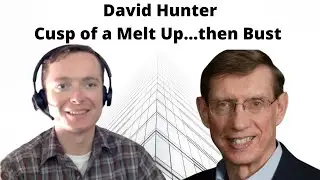David Hunter - Melt Up, Bust, Real Estate, Gold Silver & Crypto