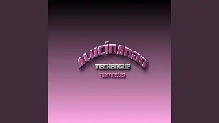 ALUCINANDO (techengue)
