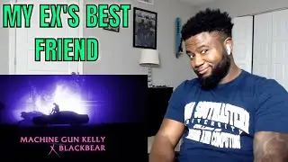 Machine Gun Kelly ft. blackbear - my ex's best friend - REACTION