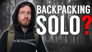 Why YOU should backpack ALONE! | People are OVERRATED!