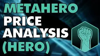 METAHERO PRICE ANALYSIS - SHOULD I BUY HERO? HERO TECHNICAL ANALYSIS $HERO