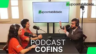 Podcast - COFINS: Entenda como garantir a isen&ccedil;&atilde;o e restitui&ccedil;&atilde;o de valores - FEJEMG
