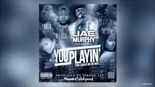Jae Murphy - You Playin Feat. Game, Eric Bellinger & Problem