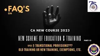 CA New Course 2023 | P-13 | Transitional Provisions | Old Training, New Training | Exemption Cut Off