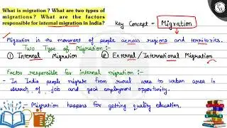 What is migration? What are two types of migrations? What are the factors responsible for intern...