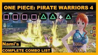 Nami's COMPLETE Combo Attack List - ONE PIECE: PIRATE WARRIORS 4