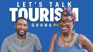 Talking Tourism in Ghana!