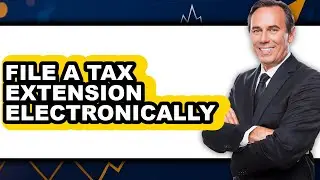 How To File A Tax Extension Electronically - Step By Step