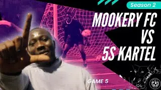 Mookery FC vs 5s Kartel | GAME 5 | Season 2 | We Play Our Toughest Opponent So Far 🫨 | 7-a-side