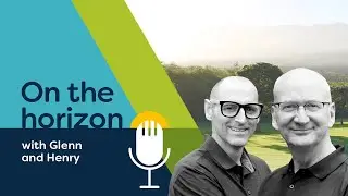 On the Horizon with Glenn and Henry - 06 2023 June Episode