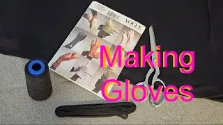 Making Gloves | Sewing with a Pattern