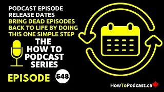 E548 - Podcast Episode Release Dates - Bring Dead Episodes Back to Life By Doing This One Simple ...