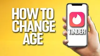 How To Change Age On Tinder Tutorial