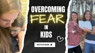 Raising Resilient Kids: Overcoming Fear