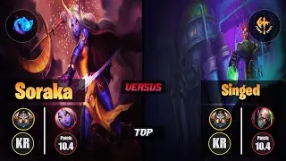 Challenger SORAKA [Summon Aery] (Top) VS  SINGED - Challenger KR Patch 10.4