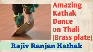Amazing Kathak Dance on Thali ( Brass Plate) || ICCR  || By Rajiv Ranjan Kathak