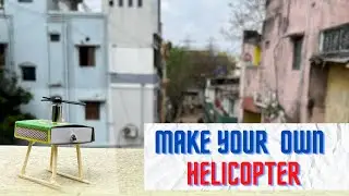 Make Your Own Helicopter//DIY Helicopter