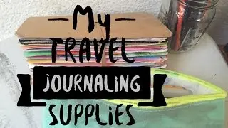 Travel journaling supplies