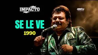 1990 - SE LE VE - Impacto de Montemorelos - Con Sabor A Mexico -