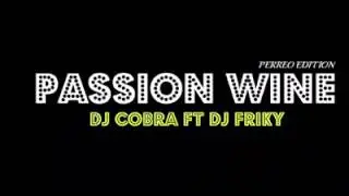 PASSION WINE DJ COBRA FT DJ FRIKY REMIX