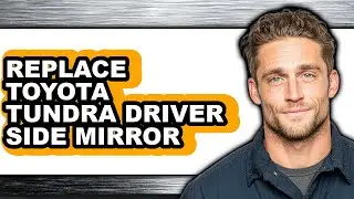 How To Replace Toyota Tundra Driver Side Mirror (Full Guide)