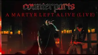 COUNTERPARTS  - A MARTYR LEFT ALIVE (LIVE FROM THE HEAVEN LET THEM DIE TOUR) CHARLOTTE 2.26.25
