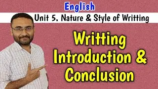 Writing Introduction and Conclusion (Nature and Style of Writing) English | Betch 1st year