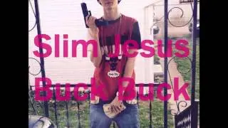 Slim Jesus - Buck Buck [Best Version] (Big Bands/Glocks Tucked)!!!