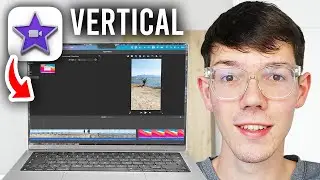 How To Make Vertical Videos In iMovie - Step By Step